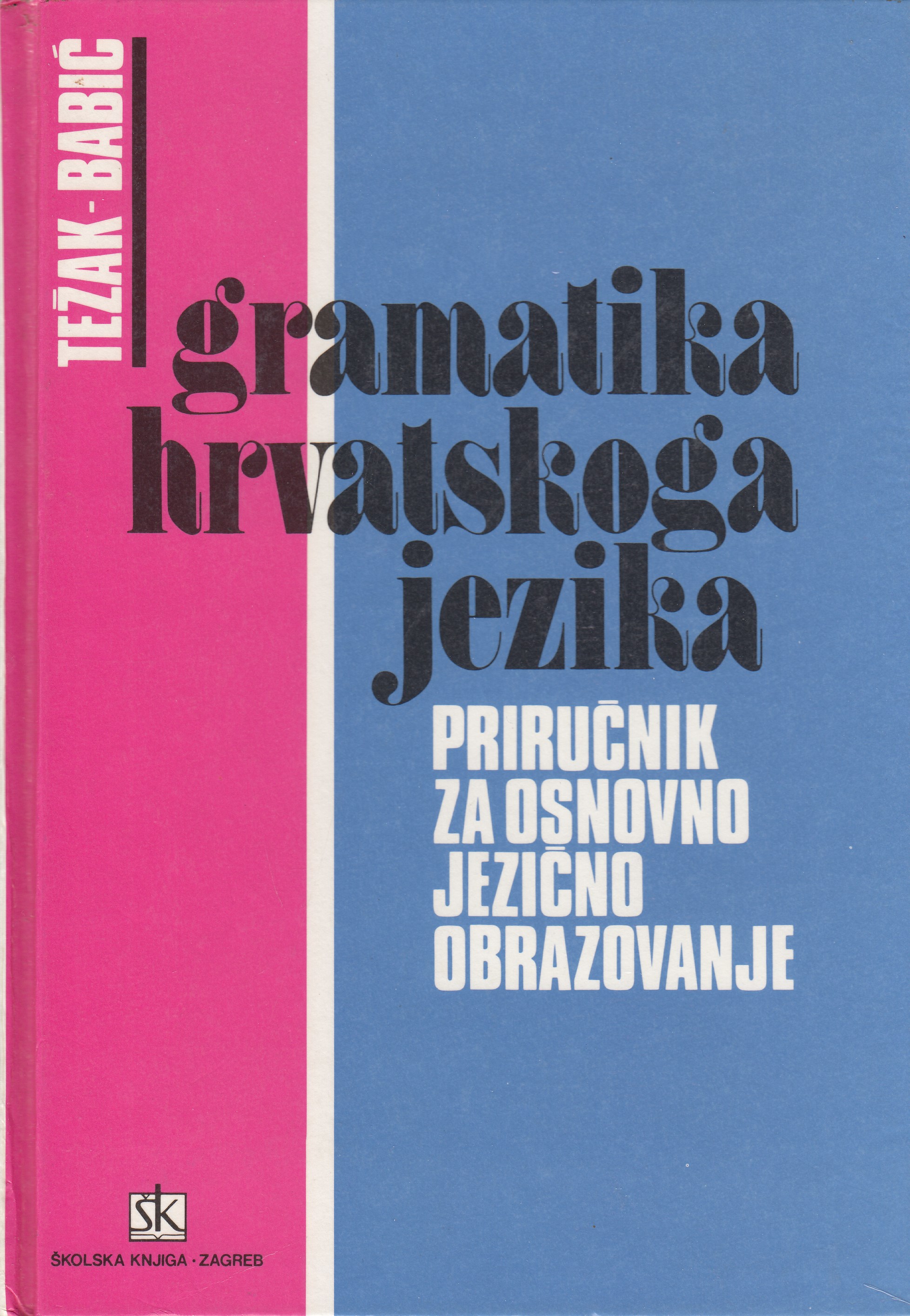 GRAMATIKA HRVATSKOGA JEZIKA: Priručnik Za Osnovno Jezično Obrazovanje ...