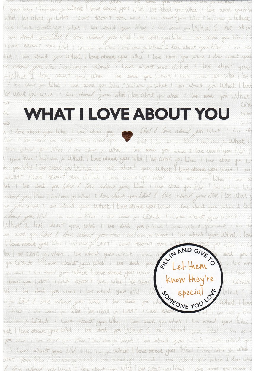 what-i-love-about-you-a-book-to-personalise-for-someone-you-love